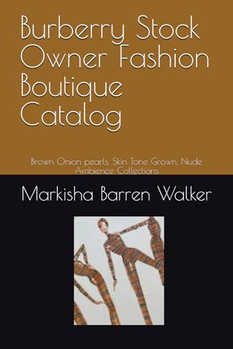 Burberry Stock Owner Fashion Boutique Catalog: Brown Onion pearls, Skin Tone Grown, Nude Ambience Collections Burberry Stock Owner Fashion Boutique Catalog: Brown Onion pearls, Skin Tone Grown, Nude Ambience Collections von Independently published