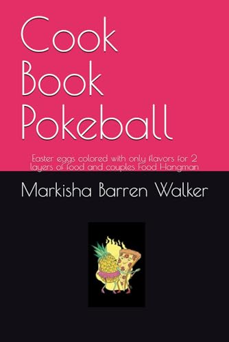 Cook Book Pokeball: Easter eggs colored with only flavors for 2 layers of food and couples Food Hangman Cook Book Pokeball: Easter eggs colored with only flavors for 2 layers of food and couples Food Hangman von Independently published