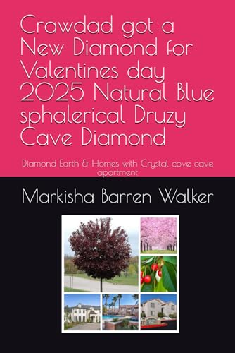 Crawdad got a New Diamond for Valentines day 2025 Natural Blue sphalerical Druzy Cave Diamond: Diamond Earth & Homes with Crystal cove cave apartment Crawdad got a New Diamond for Valentines day 2025 Natural Blue sphalerical Druzy Cave Diamond: Diamond Earth & Homes with Crystal cove cave apartment von Independently published