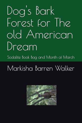 Dog's Bark Forest for The old American Dream: Sodalite Book Bag and Month of March Dog's Bark Forest for The old American Dream: Sodalite Book Bag and Month of March von Independently published