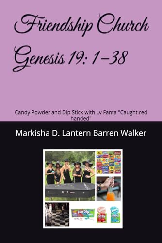 Friendship Church Genesis 19: 1–38: Candy Powder and Dip Stick with Lv Fanta "Caught red handed" Friendship Church Genesis 19: 1–38: Candy Powder and Dip Stick with Lv Fanta "Caught red handed" von Independently published