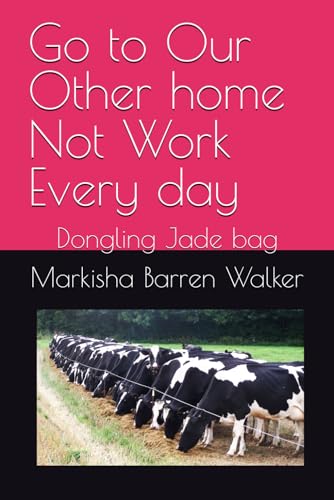 Go to Our Other home Not Work Every day: Dongling Jade bag Go to Our Other home Not Work Every day: Dongling Jade bag von Independently published