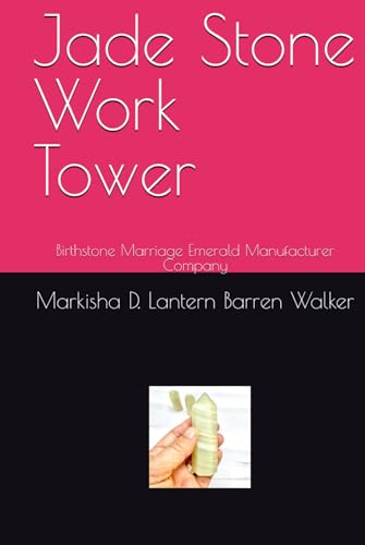 Jade Stone Work Tower: Birthstone Marriage Emerald Manufacturer Company Jade Stone Work Tower: Birthstone Marriage Emerald Manufacturer Company von Independently published