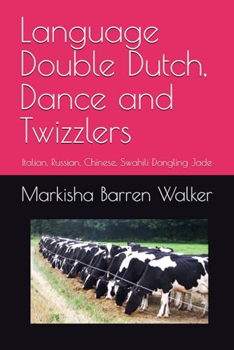 Language Double Dutch, Dance and Twizzlers: Italian, Russian, Chinese, Swahili Dongling Jade Language Double Dutch, Dance and Twizzlers: Italian, Russian, Chinese, Swahili Dongling Jade von Independently published