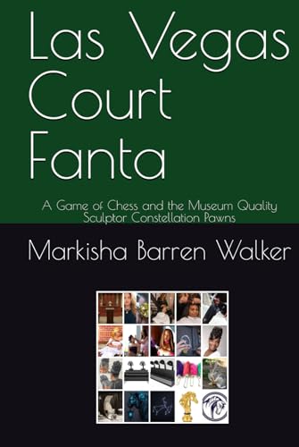 Las Vegas Court Fanta: A Game of Chess and the Museum Quality Sculptor Constellation Pawns Las Vegas Court Fanta: A Game of Chess and the Museum Quality Sculptor Constellation Pawns von Independently published