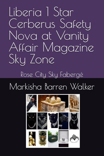Liberia 1 Star Cerberus Safety Nova at Vanity Affair Magazine Sky Zone: Rose City Sky Fabergé Liberia 1 Star Cerberus Safety Nova at Vanity Affair Magazine Sky Zone: Rose City Sky Fabergé von Independently published