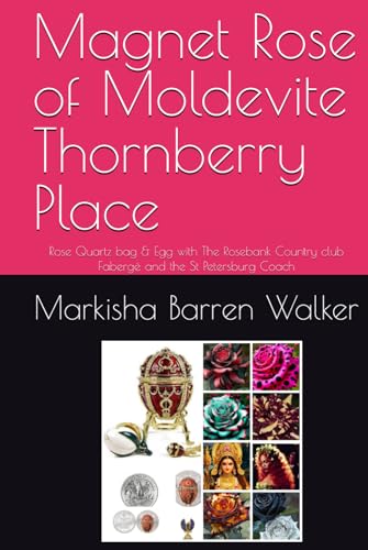 Magnet Rose of Moldevite Thornberry Place: Rose Quartz bag & Egg with The Rosebank Country club Fabergé and the St Petersburg Coach Magnet Rose of Moldevite Thornberry Place: Rose Quartz bag & Egg with The Rosebank Country club Fabergé and the St Petersburg Coach von Independently published