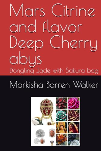 Mars Citrine and flavor Deep Cherry abys: Dongling Jade with Sakura bag Mars Citrine and flavor Deep Cherry abys: Dongling Jade with Sakura bag von Independently published