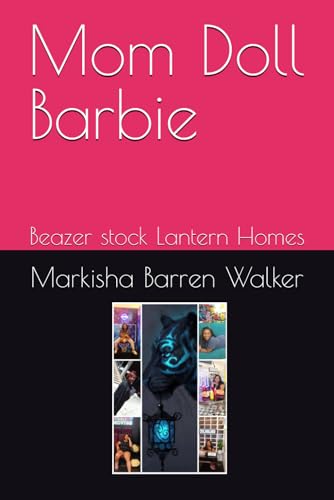 Mom Doll Barbie: Beazer stock Lantern Homes Mom Doll Barbie: Beazer stock Lantern Homes von Independently published