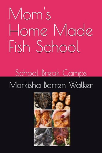 Mom's Home Made Fish School: School Break Camps Mom's Home Made Fish School: School Break Camps von Independently published