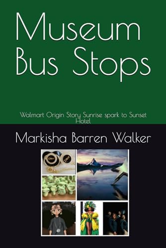 Museum Bus Stops: Walmart Origin Story Sunrise spark to Sunset Hotel Museum Bus Stops: Walmart Origin Story Sunrise spark to Sunset Hotel von Independently published