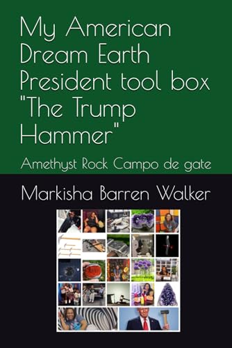 My American Dream Earth President tool box "The Trump Hammer": Amethyst Rock Campo de gate My American Dream Earth President tool box "The Trump Hammer": Amethyst Rock Campo de gate von Independently published