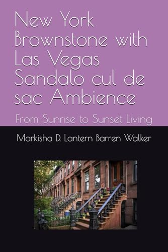 New York Brownstone with Las Vegas Sandalo cul de sac Ambience: From Sunrise to Sunset Living von Independently published
