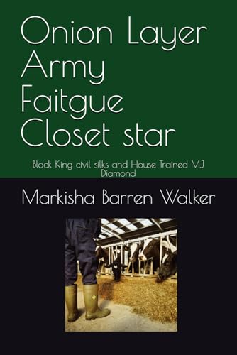 Onion Layer Army Faitgue Closet star: Black King civil silks and House Trained MJ Diamond Onion Layer Army Faitgue Closet star: Black King civil silks and House Trained MJ Diamond von Independently published