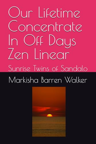 Our Lifetime Concentrate In Off Days Zen Linear: Sunrise Twins of Sandalo Our Lifetime Concentrate In Off Days Zen Linear: Sunrise Twins of Sandalo von Independently published