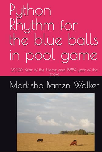 Python Rhythm for the blue balls in pool game: 2026 Year of the Horse and 1989 year of the snake Python Rhythm for the blue balls in pool game: 2026 Year of the Horse and 1989 year of the snake von Independently published