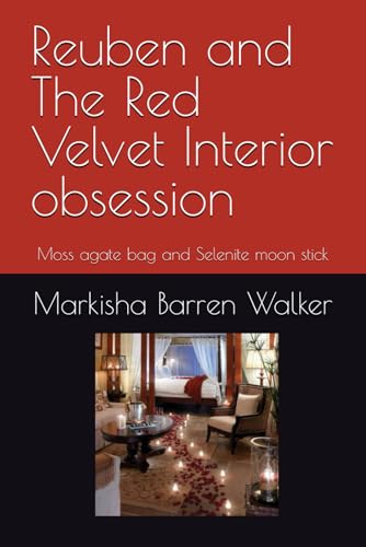 Reuben and The Red Velvet Interior obsession: Moss agate bag and Selenite moon stick Reuben and The Red Velvet Interior obsession: Moss agate bag and Selenite moon stick von Independently published