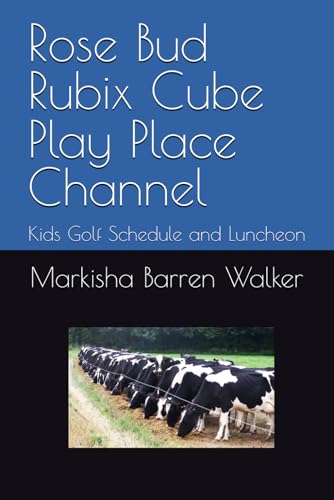 Rose Bud Rubix Cube Play Place Channel: Kids Golf Schedule and Luncheon Rose Bud Rubix Cube Play Place Channel: Kids Golf Schedule and Luncheon von Independently published