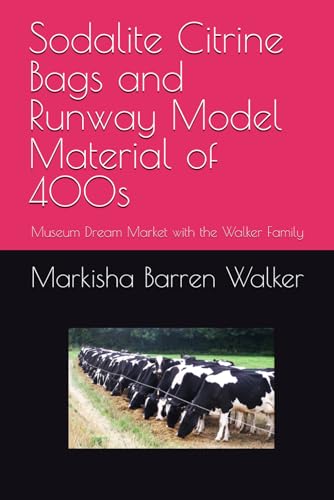 Sodalite Citrine Bags and Runway Model Material of 400s: Museum Dream Market with the Walker Family Sodalite Citrine Bags and Runway Model Material of 400s: Museum Dream Market with the Walker Family von Independently published