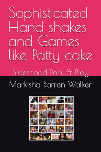 Sophisticated Hand shakes and Games like Patty cake: Sisterhood Park & Play Sophisticated Hand shakes and Games like Patty cake: Sisterhood Park & Play von Independently published