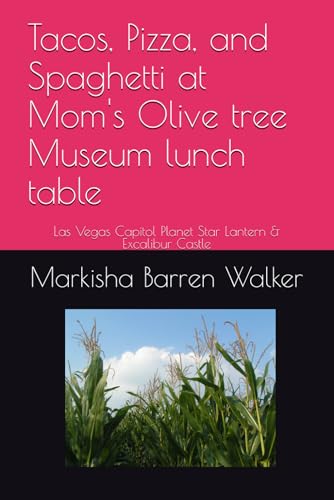 Tacos, Pizza, and Spaghetti at Mom's Olive tree Museum lunch table: Las Vegas Capitol Planet Star Lantern & Excalibur Castle Tacos, Pizza, and Spaghetti at Mom's Olive tree Museum lunch table: Las Vegas Capitol Planet Star Lantern & Excalibur Castle von Independently published