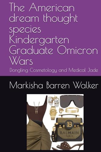The American dream thought species Kindergarten Graduate Omicron Wars: Dongling Cosmetology and Medical Jade The American dream thought species Kindergarten Graduate Omicron Wars: Dongling Cosmetology and Medical Jade von Independently published