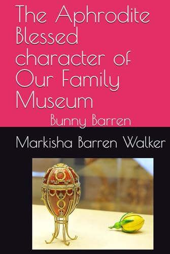 The Aphrodite Blessed character of Our Family Museum: Bunny Barren The Aphrodite Blessed character of Our Family Museum: Bunny Barren von Independently published