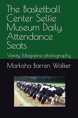 The Basketball Center Selfie Museum Daily Attendance Seats: Vanity Magazine photography The Basketball Center Selfie Museum Daily Attendance Seats: Vanity Magazine photography von Independently published