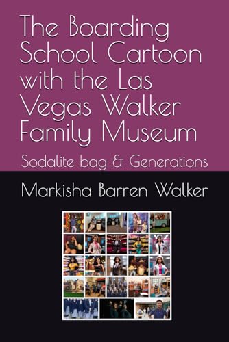 The Boarding School Cartoon with the Las Vegas Walker Family Museum: Sodalite bag & Generations The Boarding School Cartoon with the Las Vegas Walker Family Museum: Sodalite bag & Generations von Independently published