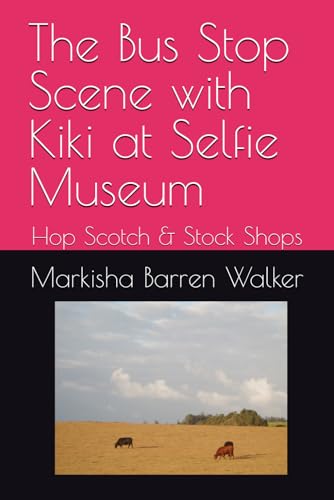 The Bus Stop Scene with Kiki at Selfie Museum: Hop Scotch & Stock Shops The Bus Stop Scene with Kiki at Selfie Museum: Hop Scotch & Stock Shops von Independently published