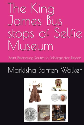 The King James Bus stops of Selfie Museum: Saint Petersburg Routes to Fabergé star Resorts The King James Bus stops of Selfie Museum: Saint Petersburg Routes to Fabergé star Resorts von Independently published