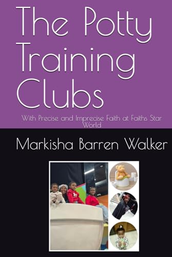 The Potty Training Clubs: With Precise and Imprecise Faith at Faiths Star World The Potty Training Clubs: With Precise and Imprecise Faith at Faiths Star World von Independently published