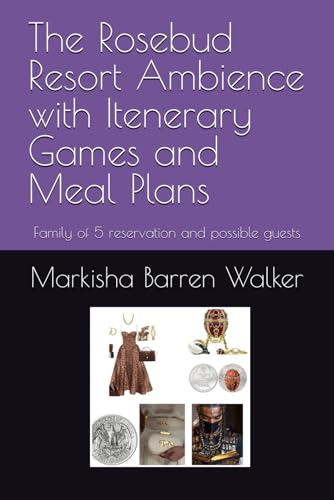 The Rosebud Resort Ambience with Itenerary Games and Meal Plans: Family of 5 reservation and possible guests The Rosebud Resort Ambience with Itenerary Games and Meal Plans: Family of 5 reservation and possible guests von Independently published