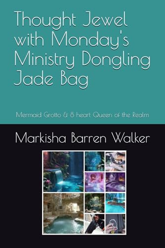 Thought Jewel with Monday's Ministry Dongling Jade Bag: Mermaid Grotto & 8 heart Queen of the Realm Thought Jewel with Monday's Ministry Dongling Jade Bag: Mermaid Grotto & 8 heart Queen of the Realm von Independently published
