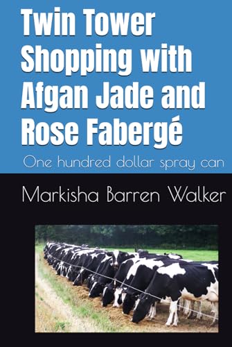 Twin Tower Shopping with Afgan Jade and Rose Fabergé: One hundred dollar spray can Twin Tower Shopping with Afgan Jade and Rose Fabergé: One hundred dollar spray can von Independently published