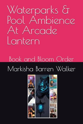 Waterparks & Pool Ambience At Arcade Lantern: Book and Bloom Order Waterparks & Pool Ambience At Arcade Lantern: Book and Bloom Order von Independently published