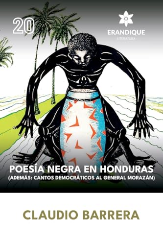 Poesía Negra en Honduras (Además: Cantos Democráticos al General Morazán) von Erandique Literatura