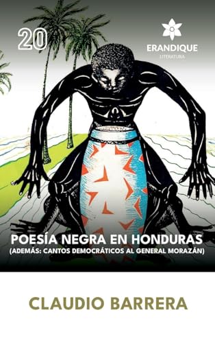 Poesía Negra en Honduras (Además: Cantos Democráticos al General Morazán) von Erandique Literatura