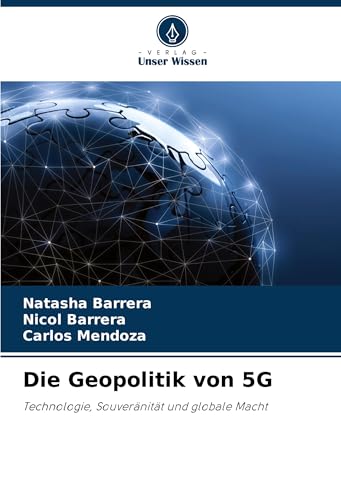 Die Geopolitik von 5G: Technologie, Souveränität und globale Macht von Verlag Unser Wissen