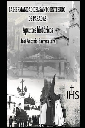 La Hermandad del Santo Entierro de Paradas: Apuntes históricos von Independently published