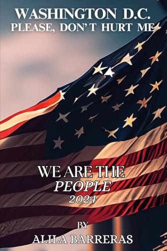 Washington D.C. Please Don't Hurt Me: We Are The People 2024 von ARPress