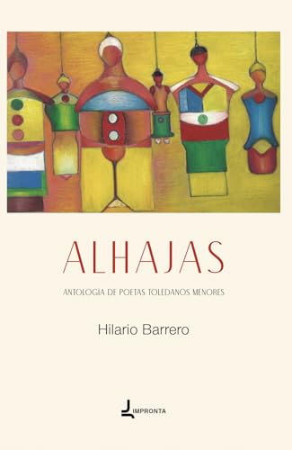 Alhajas: Antología de poetas toledanos menores Alhajas: Antología de poetas toledanos menores von Impronta