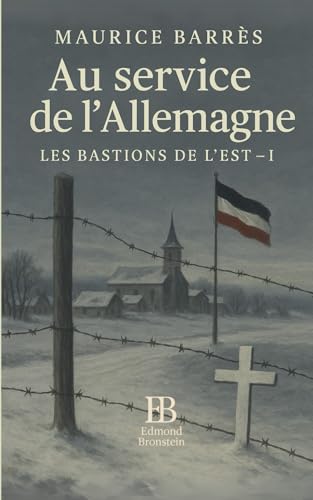 Au service de l'Allemagne: Les Bastions de l’Est – Tome I Au service de l'Allemagne: Les Bastions de l’Est – Tome I von Independently published