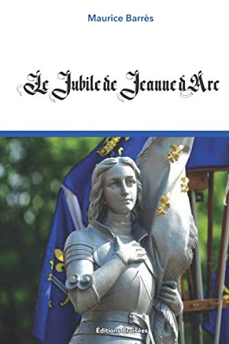Le Jubilé de Jeanne d'Arc Le Jubilé de Jeanne d'Arc