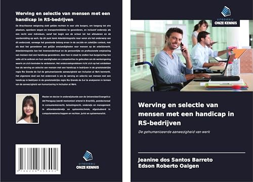 Werving en selectie van mensen met een handicap in RS-bedrijven: De gehumaniseerde aanwezigheid van werk von Uitgeverij Onze Kennis