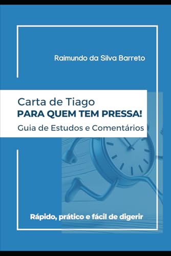 Carta de Tiago para Quem Tem Pressa: Guia de Estudos e Comentários von O autor