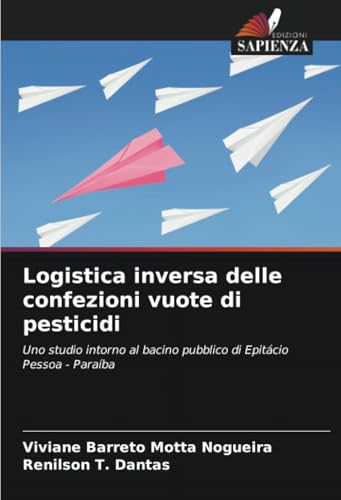 Logistica inversa delle confezioni vuote di pesticidi: Uno studio intorno al bacino pubblico di Epitácio Pessoa - Paraíba
