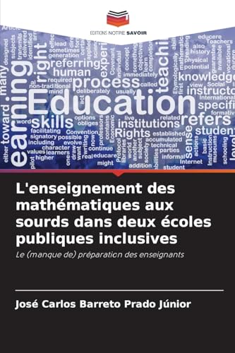 L'enseignement des mathématiques aux sourds dans deux écoles publiques inclusives: Le (manque de) préparation des enseignants von Editions Notre Savoir