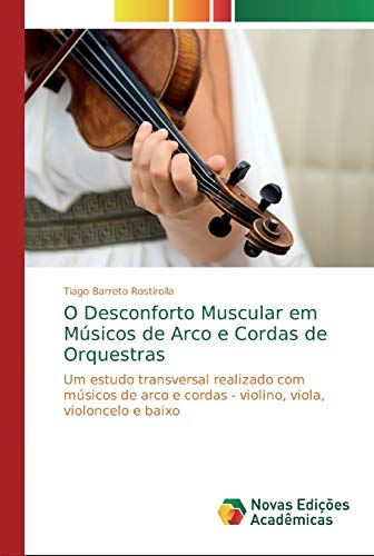 O Desconforto Muscular em Músicos de Arco e Cordas de Orquestras: Um estudo transversal realizado com músicos de arco e cordas - violino, viola, violoncelo e baixo