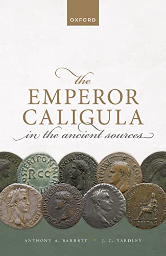The Emperor Caligula in the Ancient Sources von Oxford University Press